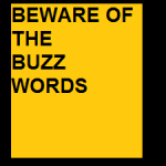 beware of buzzwords